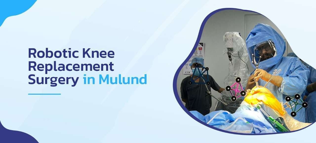 Robotic Knee Replacement Surgery in Mulund